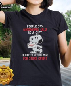 Funny Snoopy graphic tee for ladies with 'Growing old is a gift I'd like to return for store credit' quote.