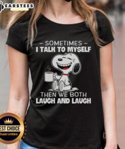 Nice Snoopy Sometimes I Talk To Myself Then We Both Laugh Ladies Tee featuring a playful Snoopy graphic design.