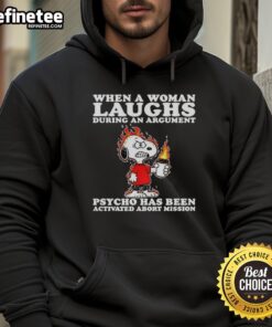 Funny Snoopy hoodie featuring 'When a Woman Laughs During an Argument, Psycho Activated' design for humor lovers.