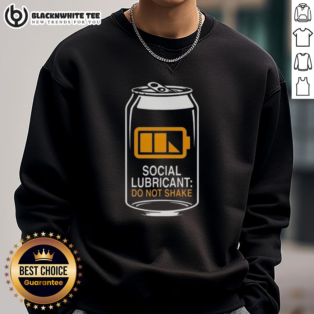 Nice Social Lubricant Beer Do Not Shake Sweatshirt Nice Social Lubricant Beer Do Not Shake Sweatshirt featuring a fun graphic design for beer lovers and party enthusiasts.