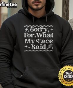 Nice Sorry For What My Face Said Hoodie in stylish design, perfect for casual wear and making a statement.