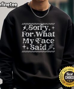 Cozy Nice Sorry For What My Face Said Sweatshirt in soft fabric, perfect for casual outings and expressing humor.