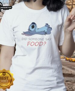 Nice Stitch Did Someone Say Food Ladies Tee featuring a fun food graphic on a comfortable women's t-shirt.