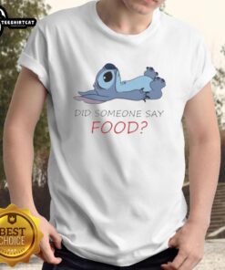 Nice Stitch Did Someone Say Food T-Shirt featuring a fun food-themed graphic design on a casual tee.