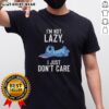 Nice Stitch 'I'M Not Lazy I Just Don'T Care' T-Shirt design featuring a playful quote on a casual shirt.