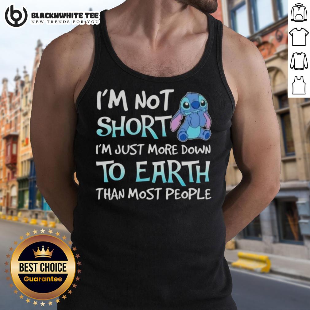 Nice Stitch I'M Not Short I'M Just More Down To Earth Than Most People Tank Top Nice Stitch tank top with 'I'm not short, I'm just more down to earth' slogan, perfect for casual outfits.