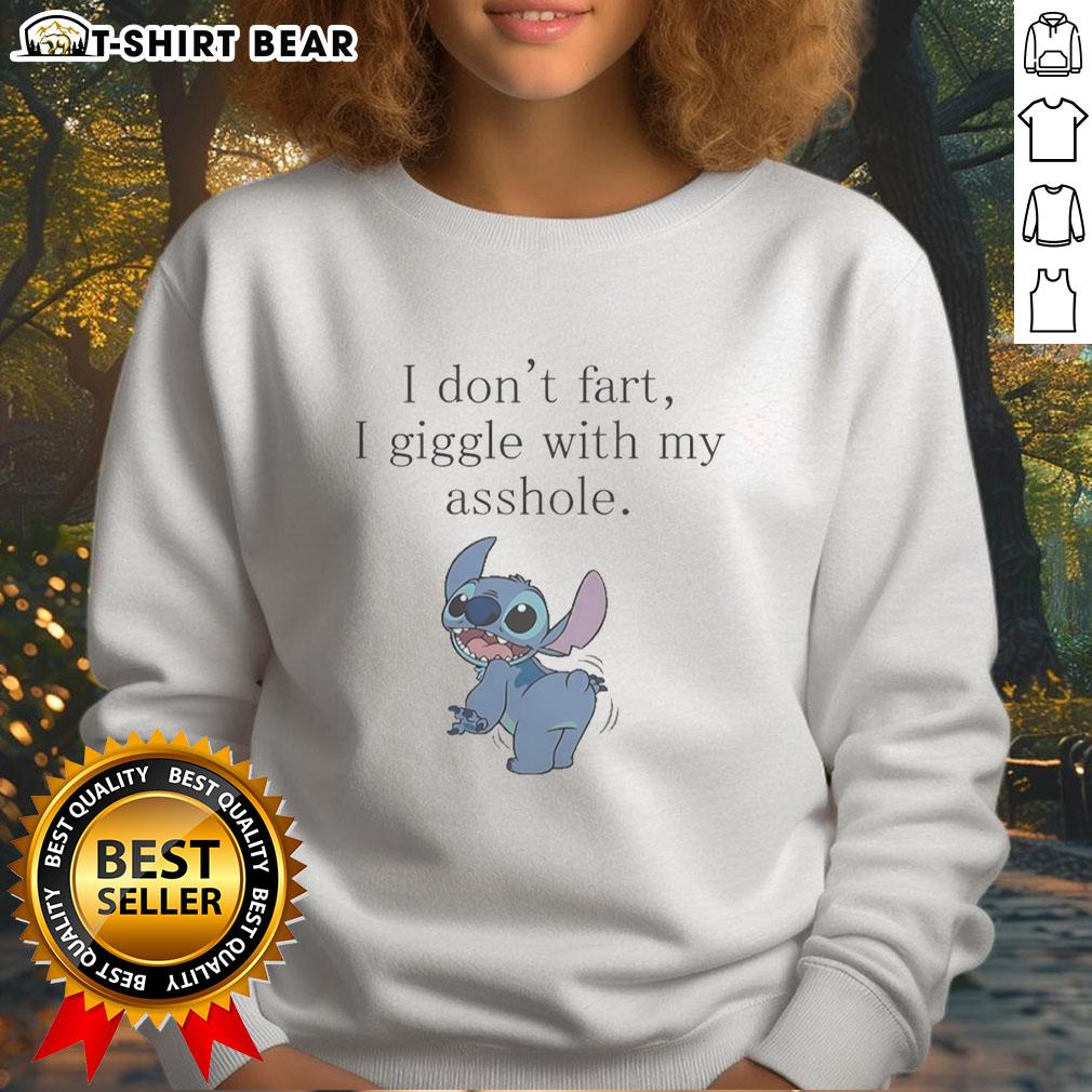 Nice Stitch Show Ass I Don'T Fart I Giggle With My Asshole Sweatshirt Funny 'I Don't Fart, I Giggle' sweatshirt featuring unique stitching, perfect for humor lovers and casual wear.