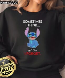 Nice Stitch Sometimes I Think and Then I Forget cartoon sweatshirt featuring a playful graphic design.