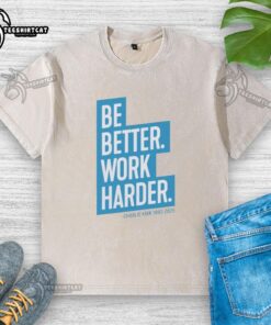 Alt Text: Nice The Charlie Kirk Be Better Work Harder washed t-shirt in casual style, perfect for everyday wear.
