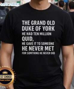 Nice The Grand Old Duke Of York T-Shirt featuring 'He Had Ten Million Quid' design, perfect for casual wear.