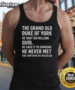 Alt Text: Tank top featuring the phrase 'The Grand Old Duke of York - He Had Ten Million Quid' in stylish typography.
