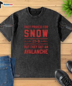 Nice They Prayed for Snow T-shirt featuring an avalanche design, Ann Arbor, MI, November 29, 2025.
