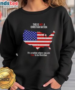 Nice sweatshirt featuring 'This Is Not A Christian Nation' design, promoting freedom to be Christian in a diverse society.