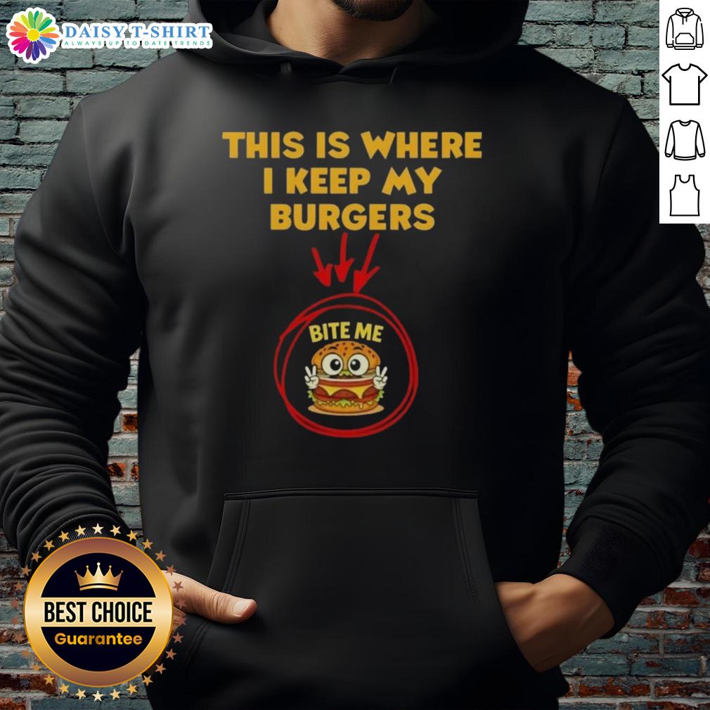 Nice This Is Where I Keep My Burgers Bite Me Hoodie Person wearing a 'Bite Me' hoodie, showcasing humor and style, perfect for burger lovers and casual wear.