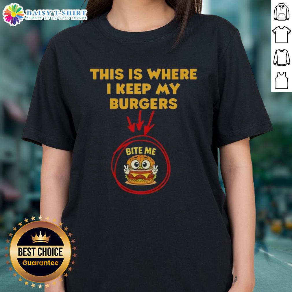 Nice This Is Where I Keep My Burgers Bite Me Ladies Tee Funny 'Bite Me Ladies' tee featuring a burger graphic, perfect for burger lovers and casual wear enthusiasts.