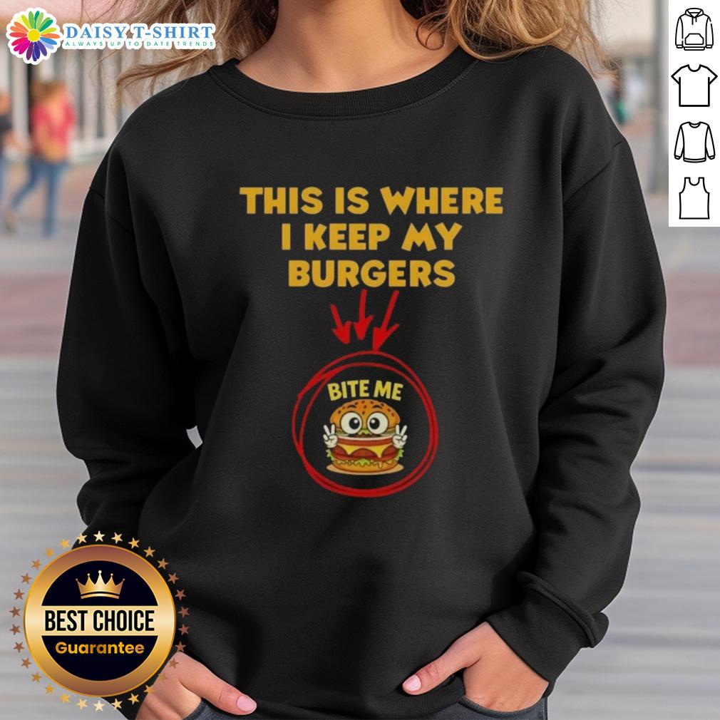 Nice This Is Where I Keep My Burgers Bite Me Sweatshirt Cozy sweatshirt featuring 'This Is Where I Keep My Burgers' design, perfect for burger lovers and casual wear.