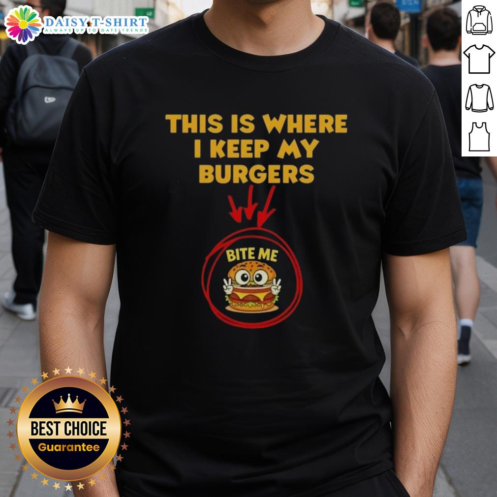 Nice This Is Where I Keep My Burgers Bite Me T Shirt Nice This Is Where I Keep My Burgers Bite Me T-Shirt design featuring a fun burger graphic and playful text.