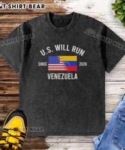 Nice U.S. Will Run Venezuela Since 2026 washed t-shirt featuring a bold graphic design and soft fabric.