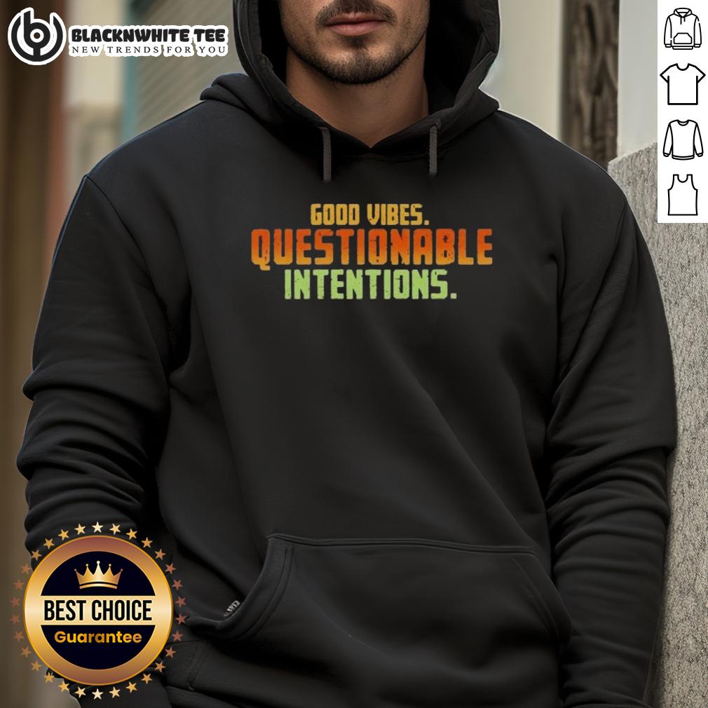 Nice Vibes Questionable Intentions Hoodie Trendy Nice Vibes Questionable Intentions Hoodie in vibrant colors, perfect for casual streetwear style.