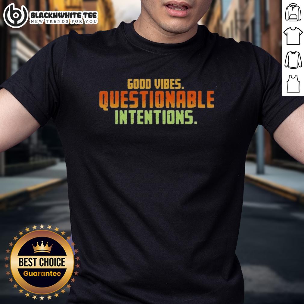 Nice Vibes Questionable Intentions T Shirt Alt Text: Stylish 'Nice Vibes Questionable Intentions T-Shirt' featuring a trendy design perfect for casual outfits.