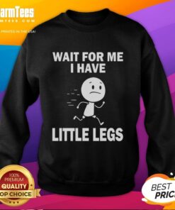Adorable 'Nice Wait For Me I Have Little Legs' sweatshirt featuring playful text design for dog lovers and pet enthusiasts.