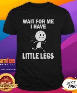 Alt Text: Cute 'Nice Wait For Me I Have Little Legs' T-Shirt featuring a playful design, perfect for animal lovers and fun fashion.