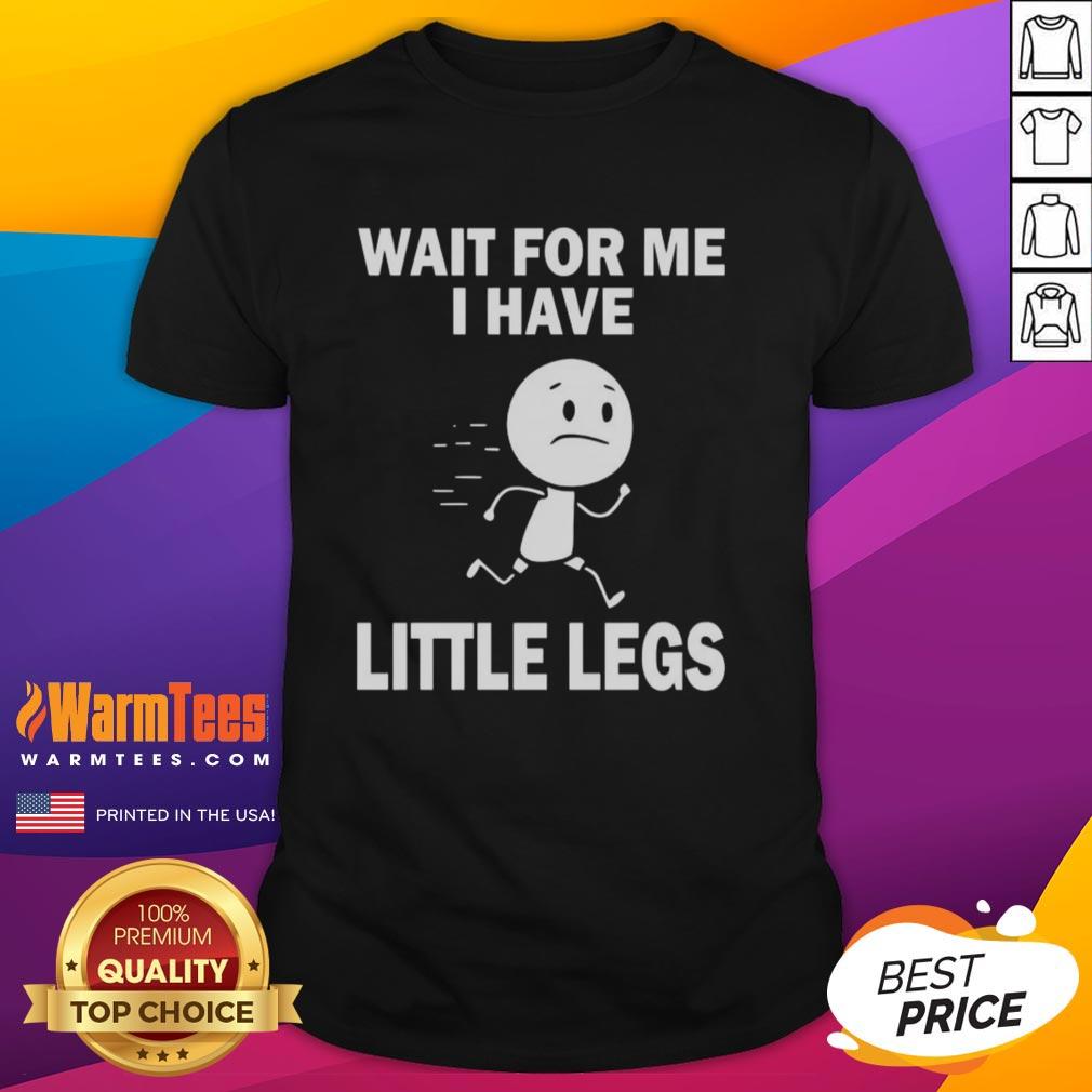 nice-wait-for-me-i-have-little-legs-t-shirt-1 Alt Text: Cute 'Nice Wait For Me I Have Little Legs' T-Shirt featuring a playful design, perfect for animal lovers and fun fashion.