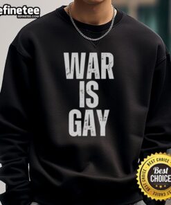 Colorful Nice War Is Gay sweatshirt featuring bold text design, promoting LGBTQ+ pride and inclusivity in fashion.