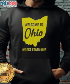 Nice Welcome to Ohio Worst State Ever Hoodie showcasing a humorous design perfect for proud Ohioans and tourists.