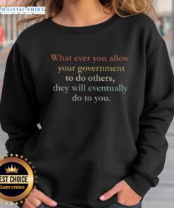 Nice sweatshirt featuring the quote on government authority and personal freedom, perfect for political awareness.
