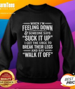 Alt Text: Funny sweatshirt saying 'Suck It Up' perfect for humor lovers when feeling down.