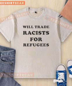Nice Will Trade Racists for Refugees 2026 washed t-shirt, promoting inclusion and support for refugees in vibrant design.