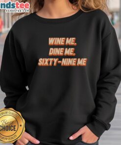 Cozy Nice Wine Me Dine Me Sixty Nine Me sweatshirt in a stylish design, perfect for wine lovers and casual outings.