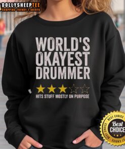Nice Worlds Okayest Drummer Hits Stuff Mostly On Purpose sweatshirt featuring a fun drumming graphic and three-star rating.