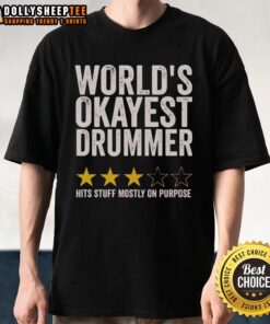 Nice World's Okayest Drummer Hits Stuff Mostly On Purpose T-Shirt with three stars design for drumming enthusiasts.