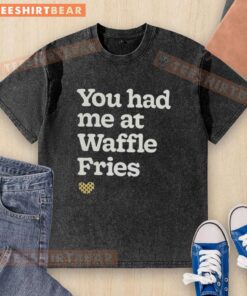 Funny washed t-shirt with 'You Had Me at Waffle Fries' slogan, perfect for fast food lovers and casual wear.