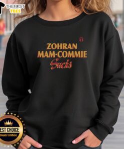 Nice Zohran Mam Commie Sucks Sweatshirt featuring bold graphic design and comfortable fit for casual wear.
