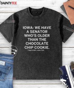 Official Iowa We Have A Senator Who's Older Than The Chocolate Chip Cookie T-Shirt featuring humorous design.