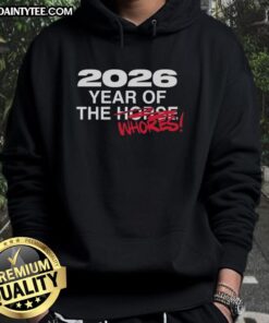 Alt Text: Official 2026 Year of the Whores hoodie featuring bold graphics and a stylish design for trendy fashion enthusiasts.