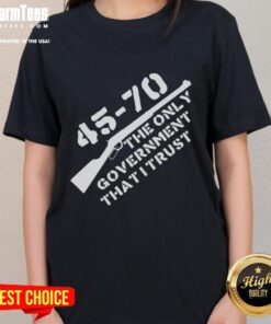 Alt Text: Official 45-70 'The Only Government I Trust' graphic on a ladies tee, perfect for patriotic fashion lovers.