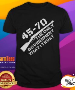 Official 45-70 The Only Government I Trust Graphic T-Shirt featuring bold text on a casual tee, perfect for enthusiasts.
