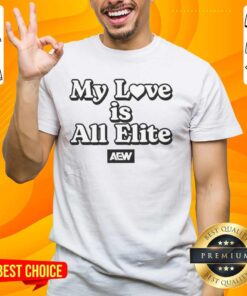 Alt Text: Official AEW My Love Is All Elite T-Shirt featuring bold graphics and a stylish design for wrestling fans.