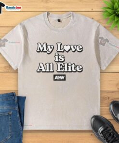 Alt Text: Official AEW My Love Is All Elite washed t-shirt featuring a trendy design for wrestling fans.