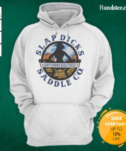 Alt Text: Official Ain't Gonna Ride Itself Slap Dicks Saddle Co logo hoodie featuring a bold design and comfortable fit.