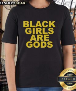 Official Black Girls Are Gods Ladies Tee featuring empowering graphic design for confident women.