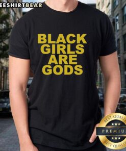 Official Black Girls Are Gods T-Shirt featuring bold text design celebrating empowerment and identity for Black girls.