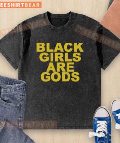 Official Black Girls Are Gods washed t-shirt featuring a stylish design celebrating Black girl empowerment.