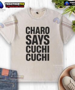 Alt Text: Official Charo Says Cuchi Cuchi washed t-shirt featuring vibrant graphics and a comfortable fit for fans.