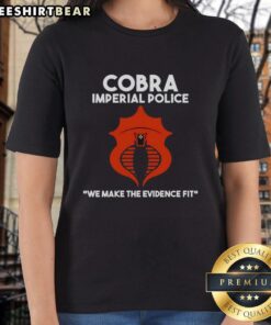 Official Cobra Imperial Police 'We Make The Evidence Fit' Ladies Tee showcasing a stylish design for fans and supporters.