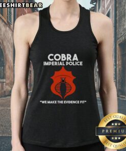 Official Cobra Imperial Police We Make The Evidence Fit tank top featuring bold graphics and a stylish design.